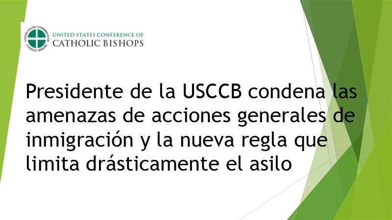 USCCB President Condemns Threat of Widespread Enforcement Actions and New Rule Drastically Limiting Asylum